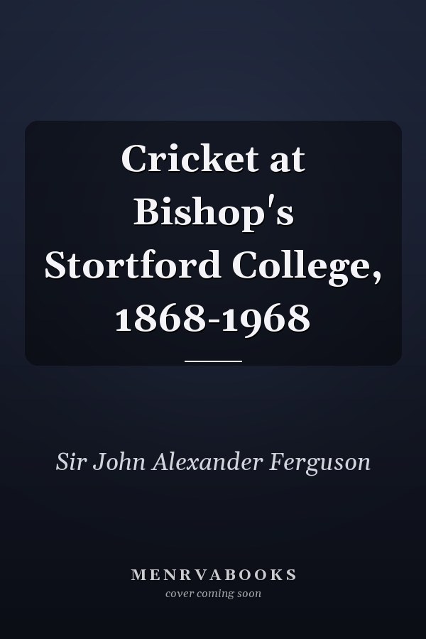 Cricket at Bishop's Stortford College, 1868-1968