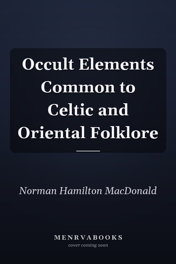 Occult Elements Common to Celtic and Oriental Folklore