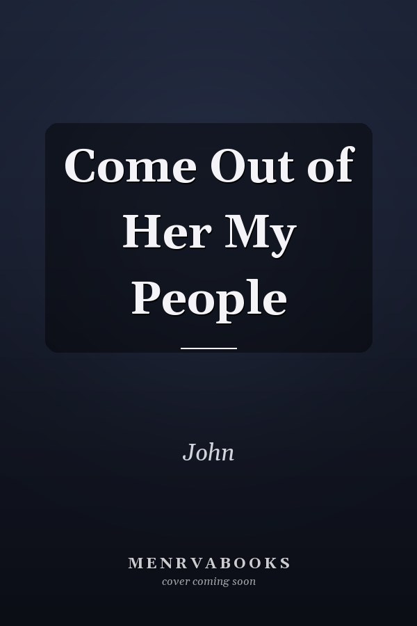 Come Out of Her My People