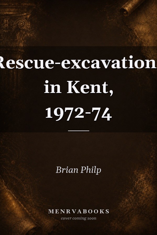 Rescue-excavations in Kent, 1972-74