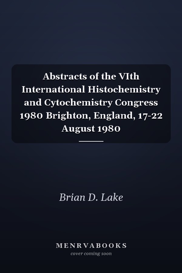 Abstracts of the VIth International Histochemistry and Cytochemistry Congress 1980 Brighton, England, 17-22 August 1980