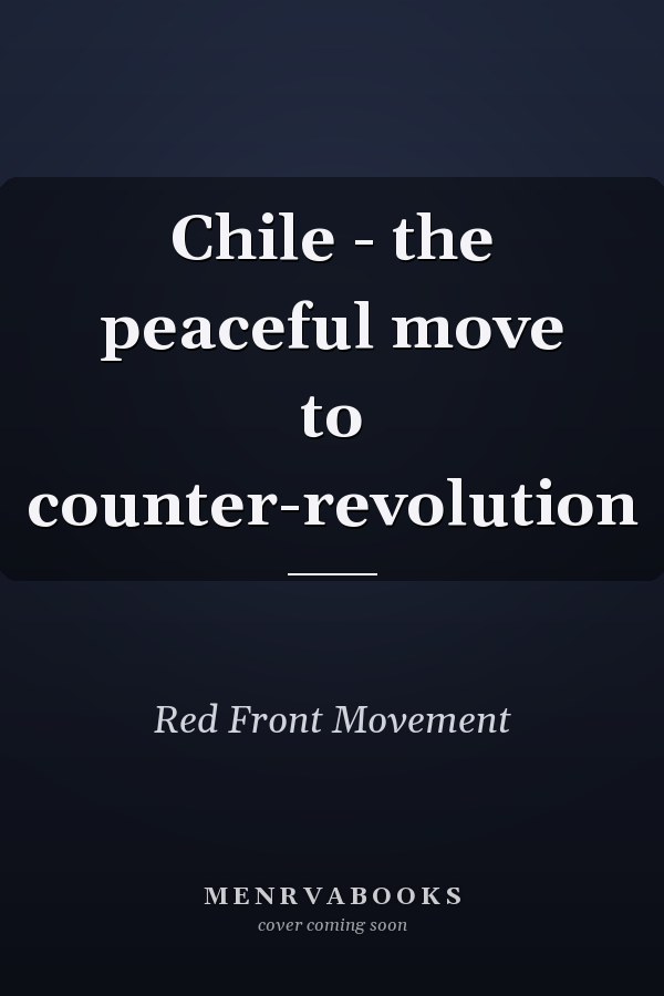 Chile - the peaceful move to counter-revolution