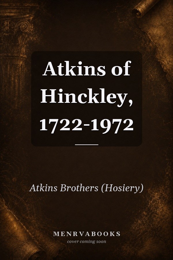 Atkins of Hinckley, 1722-1972
