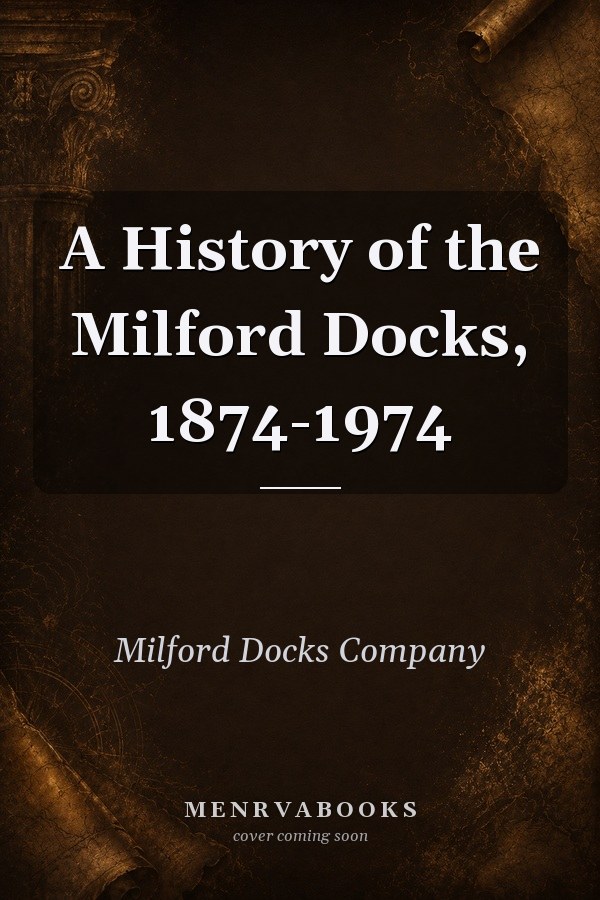 A History of the Milford Docks, 1874-1974