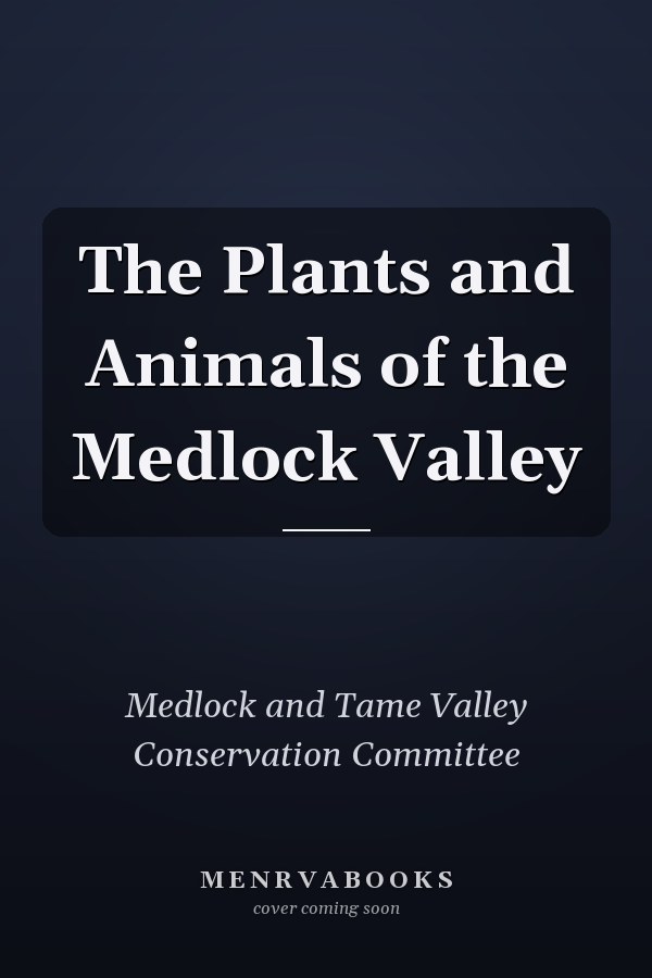 The Plants and Animals of the Medlock Valley
