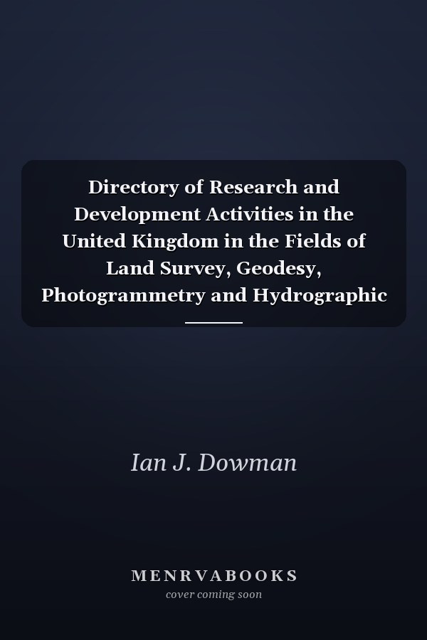 Directory of Research and Development Activities in the United Kingdom in the Fields of Land Survey, Geodesy, Photogrammetry and Hydrographic Surveying