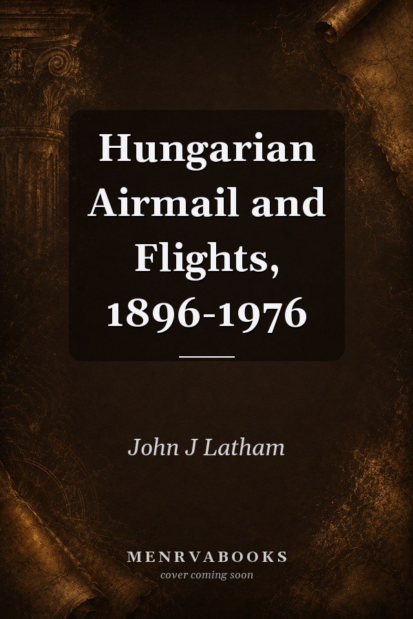 Hungarian Airmail and Flights, 1896-1976