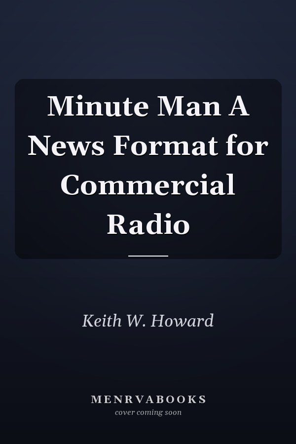 Minute Man A News Format for Commercial Radio