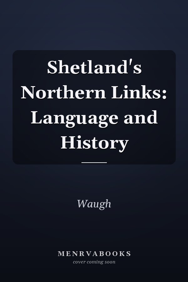 Shetland's Northern Links: Language and History