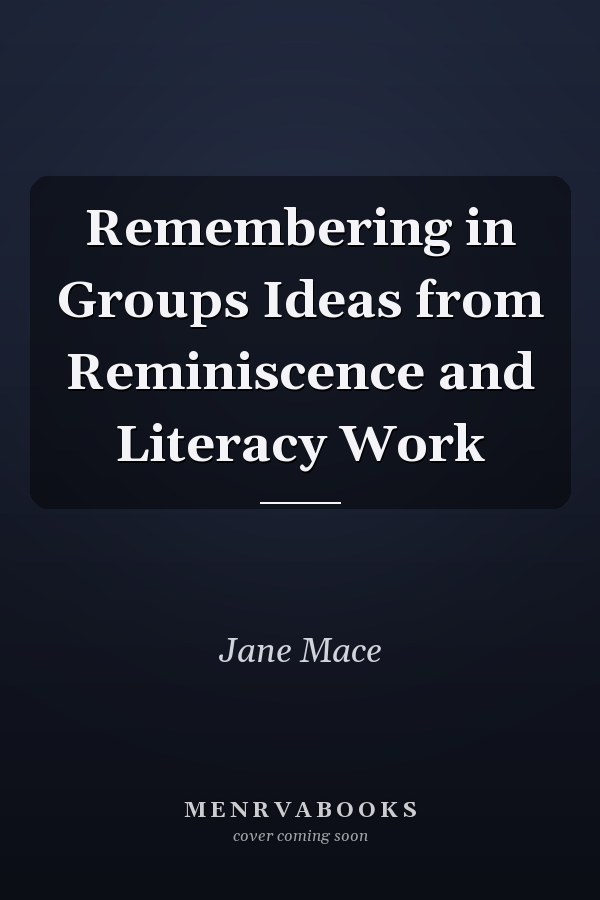 Remembering in Groups Ideas from Reminiscence and Literacy Work