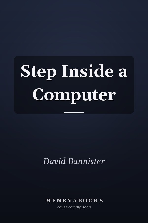 Step Inside a Computer