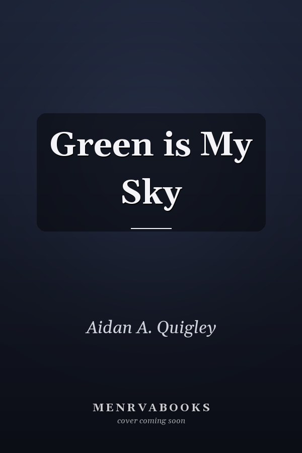 Green is My Sky
