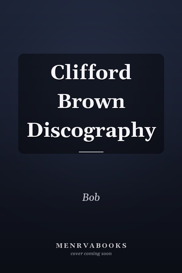 Clifford Brown Discography