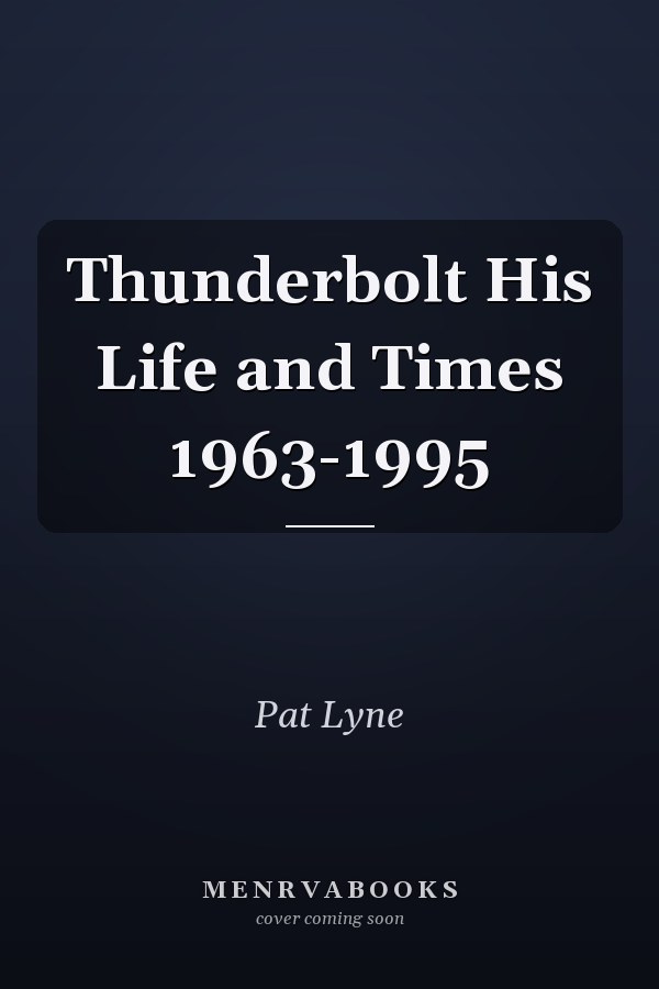 Thunderbolt His Life and Times 1963-1995