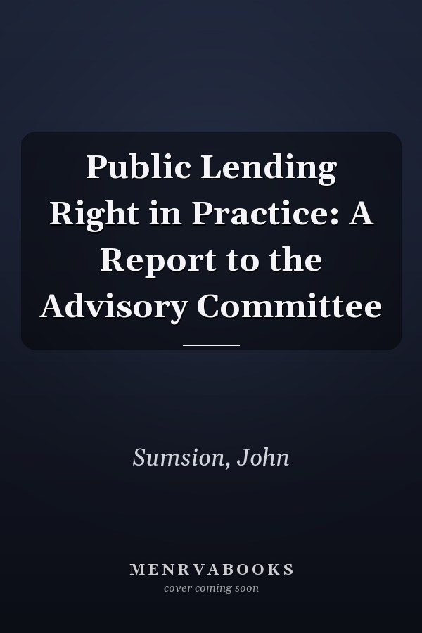 Public Lending Right in Practice: A Report to the Advisory Committee