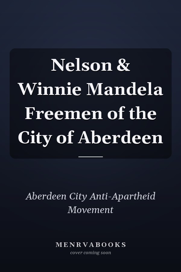 Nelson & Winnie Mandela Freemen of the City of Aberdeen