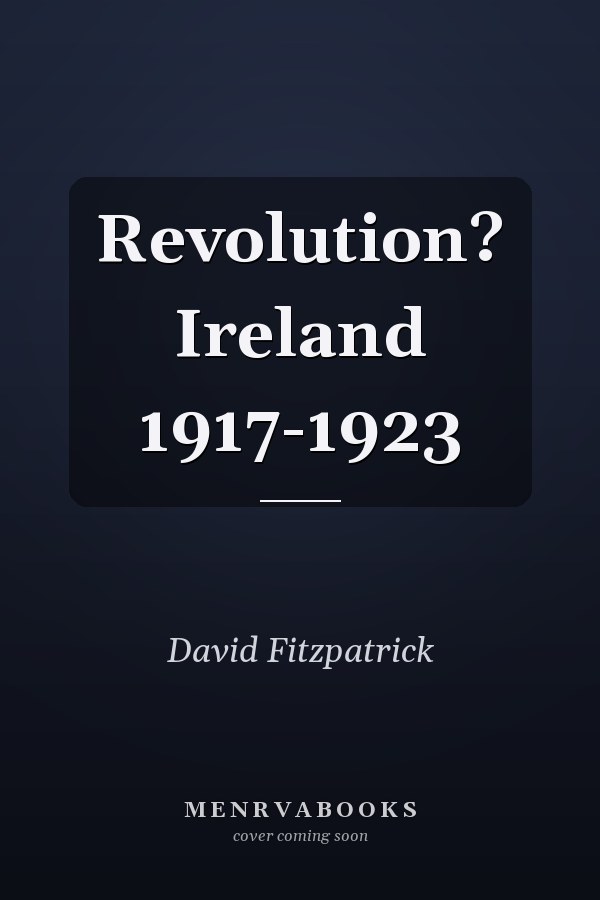Revolution? Ireland 1917-1923