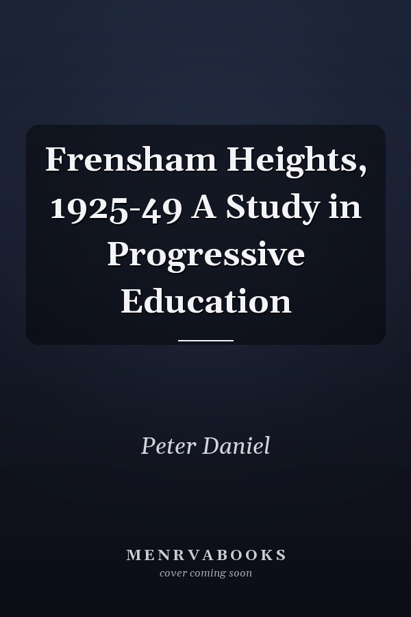 Frensham Heights, 1925-49 A Study in Progressive Education