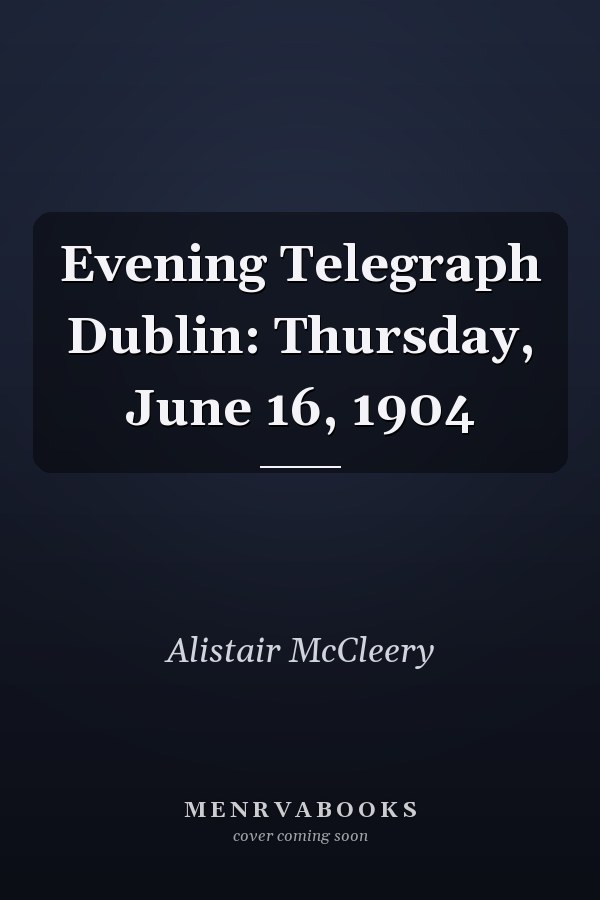 Evening Telegraph Dublin: Thursday, June 16, 1904