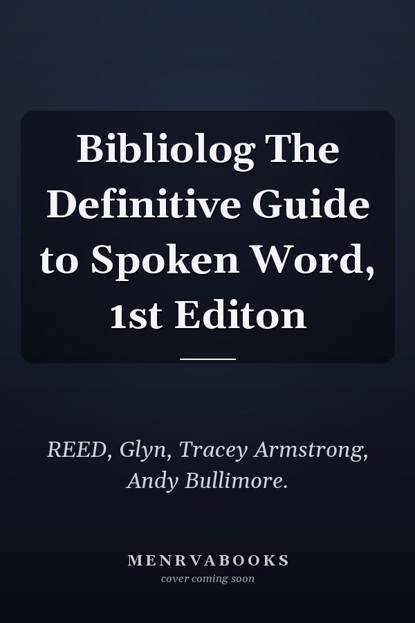 Bibliolog The Definitive Guide to Spoken Word, 1st Editon