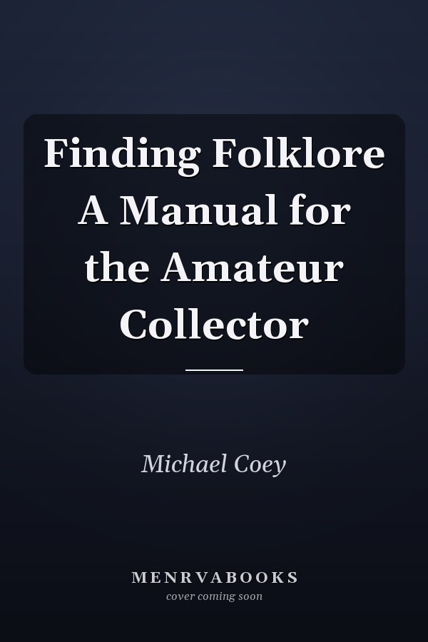 Finding Folklore A Manual for the Amateur Collector