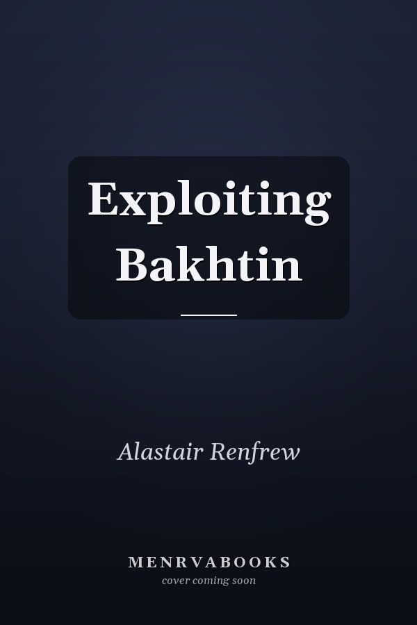 Exploiting Bakhtin
