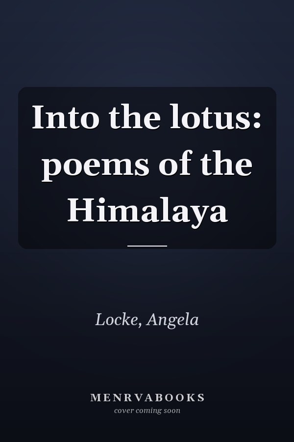 Into the lotus: poems of the Himalaya