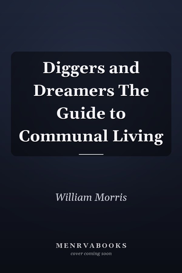 Diggers and Dreamers The Guide to Communal Living