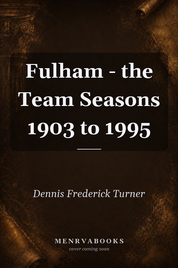 Fulham - the Team Seasons 1903 to 1995