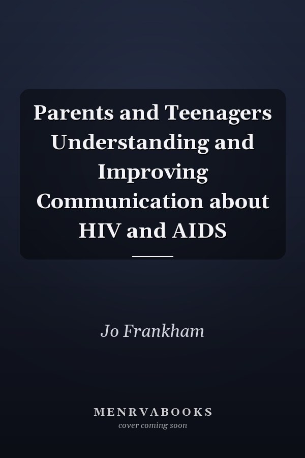 Parents and Teenagers Understanding and Improving Communication about HIV and AIDS