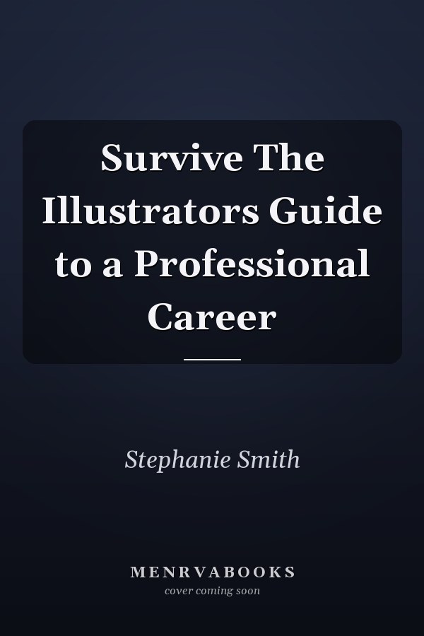 Survive The Illustrators Guide to a Professional Career