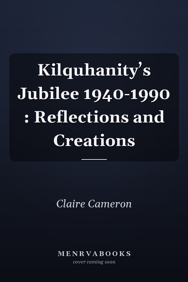 Kilquhanity’s Jubilee 1940-1990 : Reflections and Creations