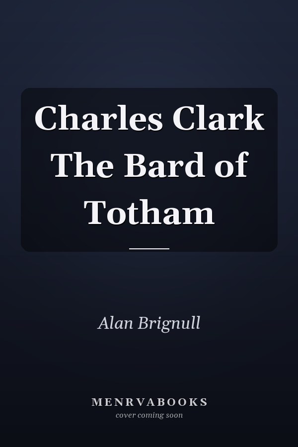 Charles Clark The Bard of Totham