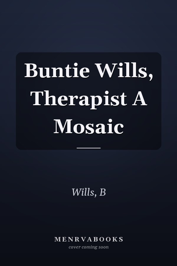 Buntie Wills, Therapist A Mosaic