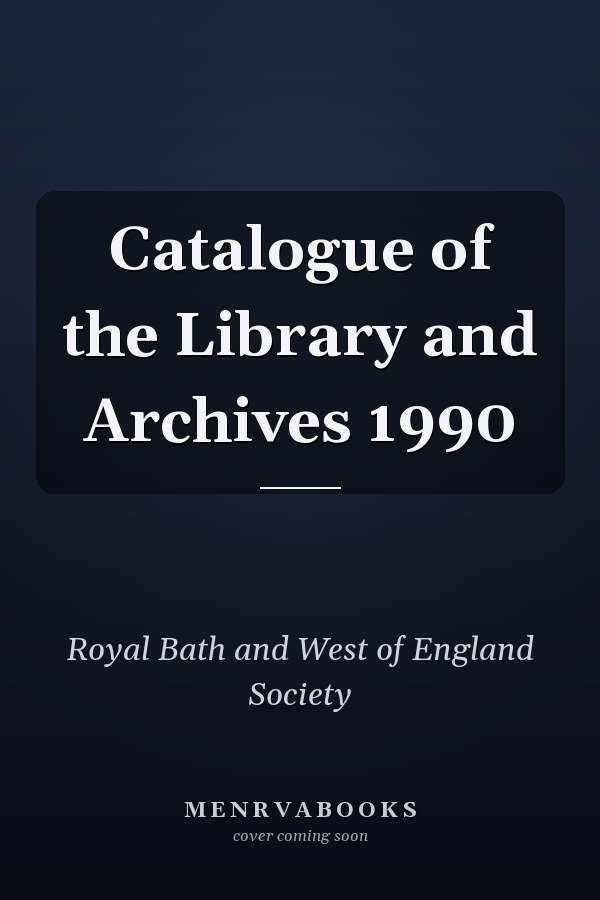 Catalogue of the Library and Archives 1990