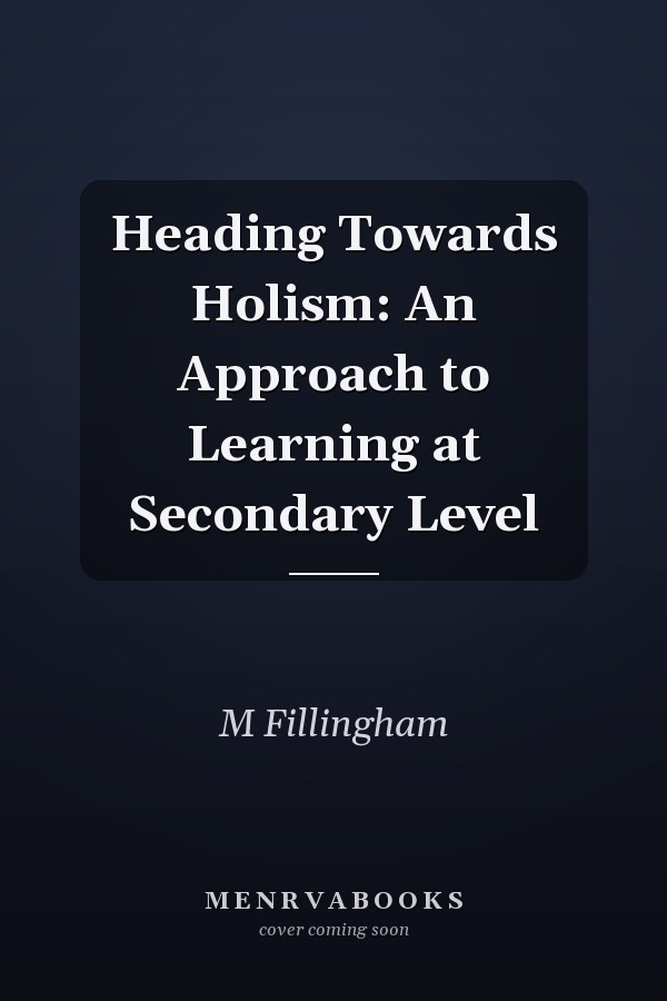 Heading Towards Holism: An Approach to Learning at Secondary Level