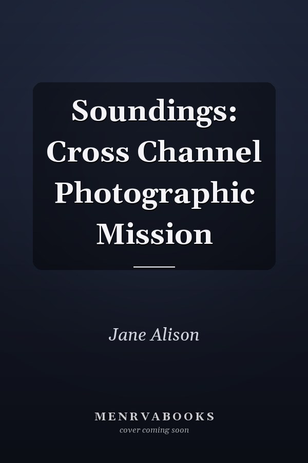 Soundings: Cross Channel Photographic Mission