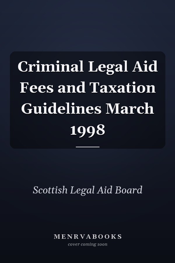 Criminal Legal Aid Fees and Taxation Guidelines March 1998
