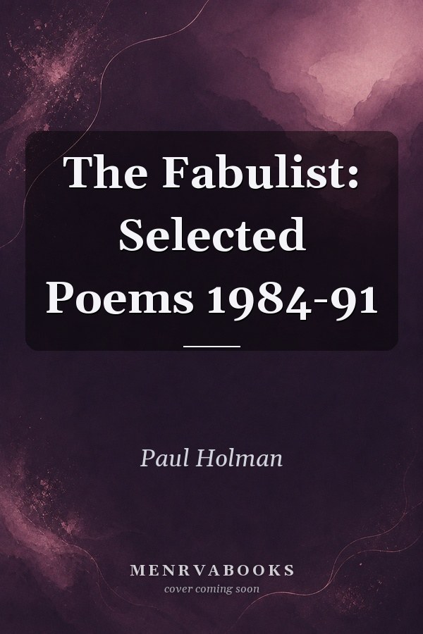 The Fabulist: Selected Poems 1984-91