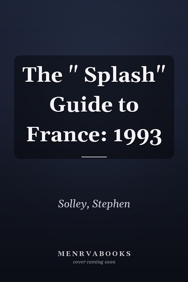 The " Splash" Guide to France: 1993