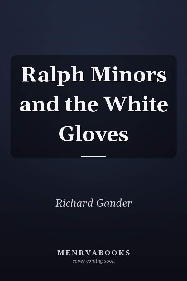 Ralph Minors and the White Gloves