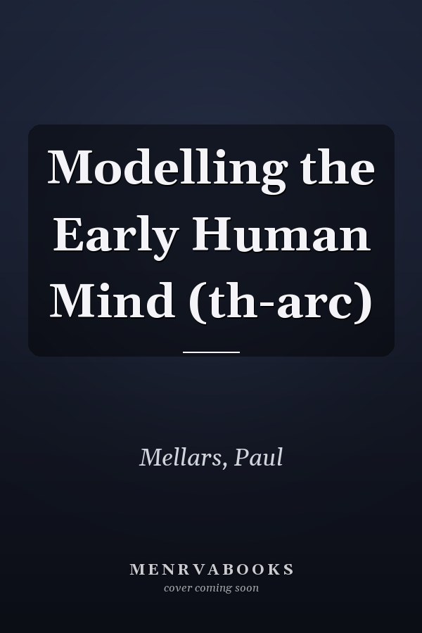 Modelling the Early Human Mind (th-arc)