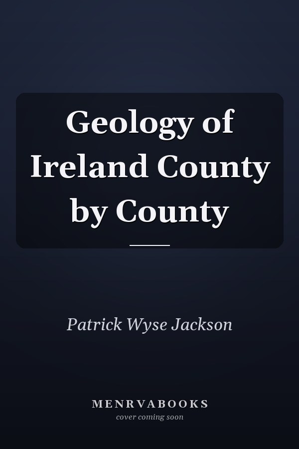 Geology of Ireland County by County
