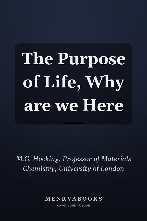 The Purpose of Life, Why are we Here