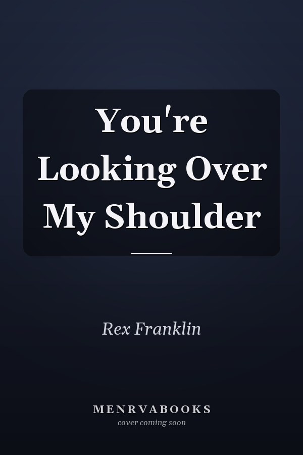 You're Looking Over My Shoulder