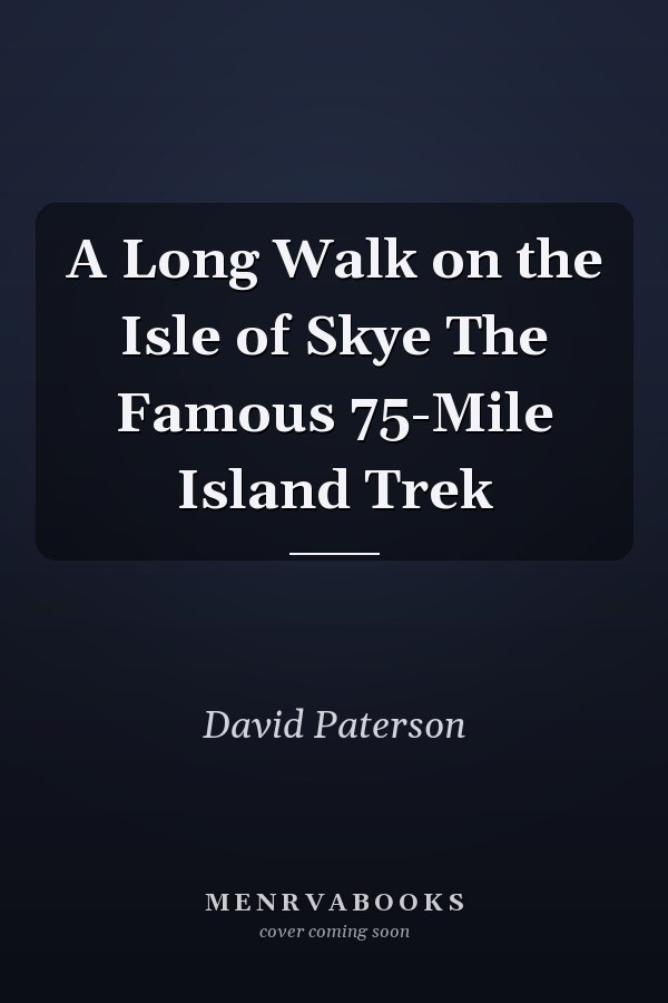 A Long Walk on the Isle of Skye The Famous 75-Mile Island Trek