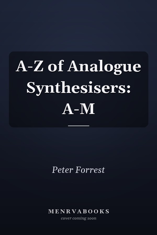 A-Z of Analogue Synthesisers: A-M