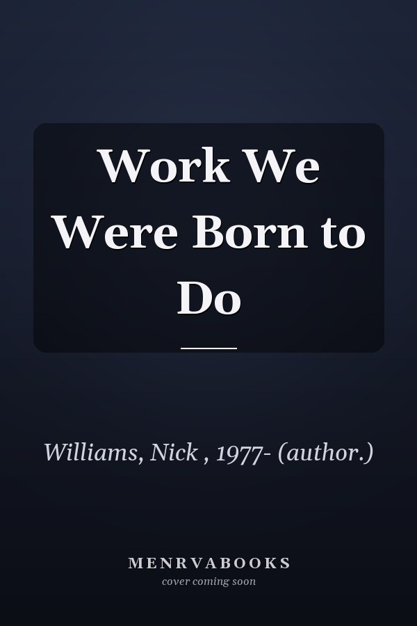 Work We Were Born to Do