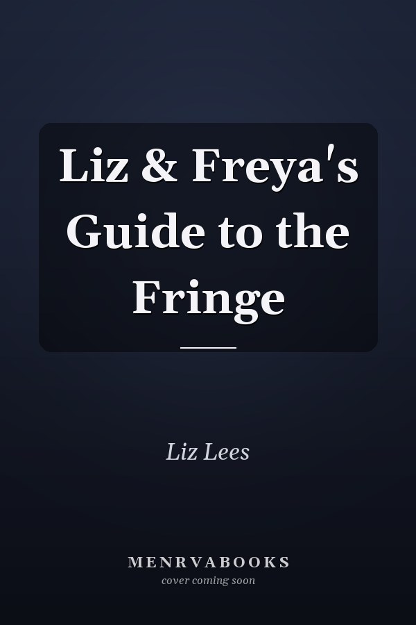 Liz & Freya's Guide to the Fringe