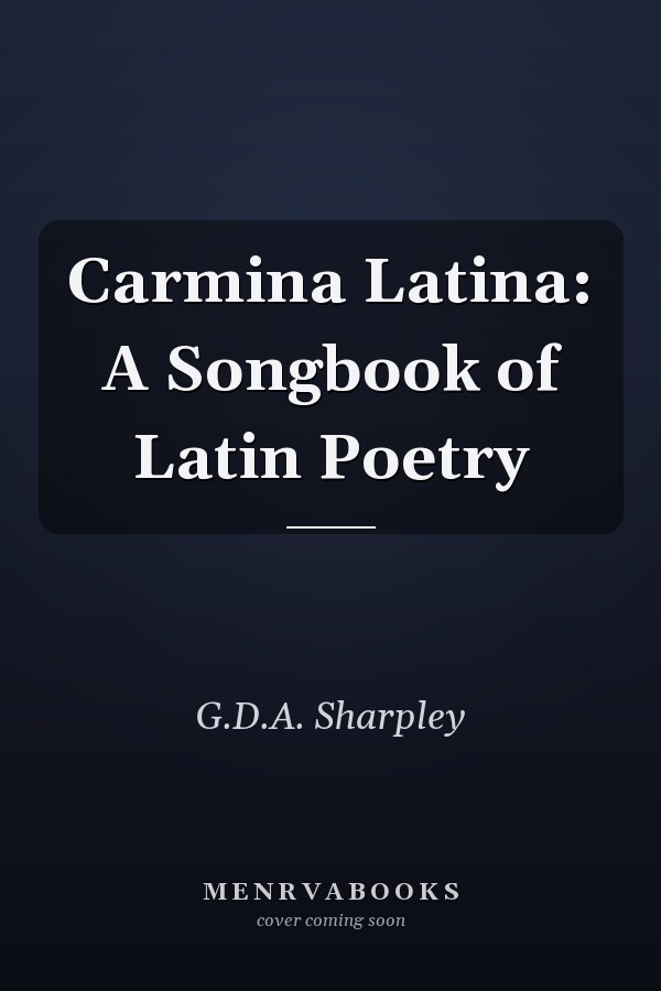 Carmina Latina: A Songbook of Latin Poetry